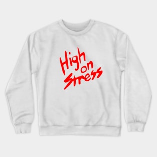 High On Stress Crewneck Sweatshirt